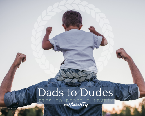 Go from Dads to Dudes! Rekindle Your Youth with These T-Boosting Tips
