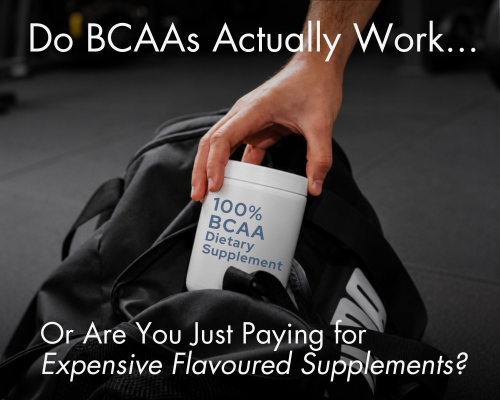 Do BCAAs Actually Work Or Are You Just Paying for Expensive Flavoured Supplements?
