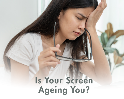 A woman in a white shirt holding glasses looks fatigued, with her hand on her forehead. Text reads, "Is Your Screen Ageing You?" A plant is in the background.