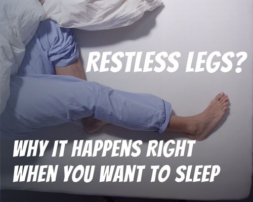 Restless Legs Syndrome. Why It Happens Right When You Want to Sleep