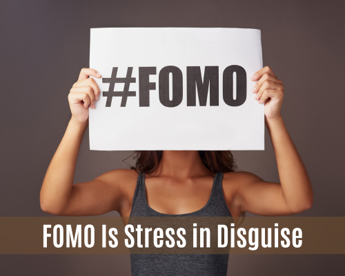 FOMO Is Stress in Disguise. And It’s Keeping You On Edge.